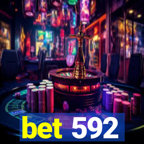 bet 592